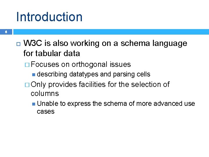 Introduction 6 W 3 C is also working on a schema language for tabular
