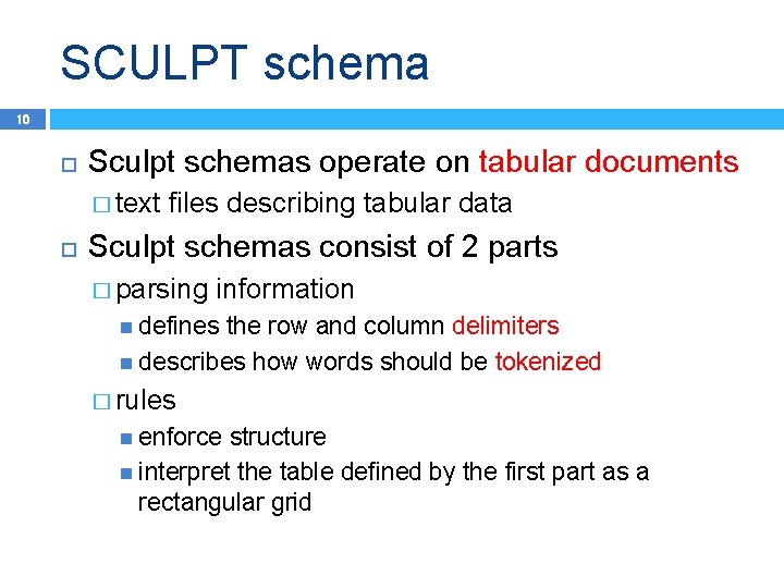 SCULPT schema 10 Sculpt schemas operate on tabular documents � text files describing tabular