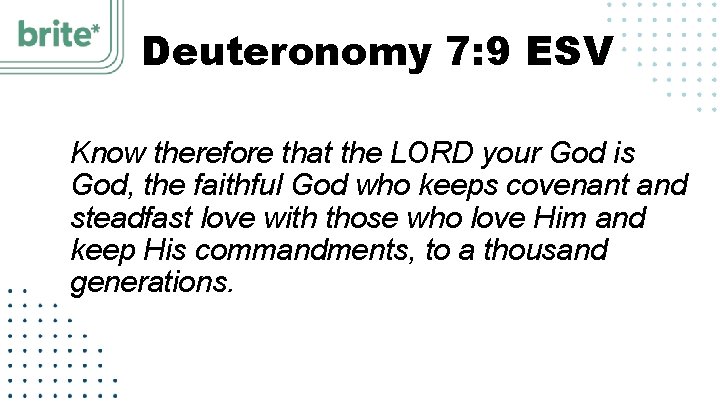 Deuteronomy 7: 9 ESV Know therefore that the LORD your God is God, the