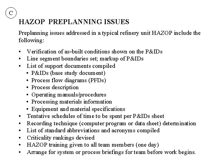 C HAZOP PREPLANNING ISSUES Preplanning issues addressed in a typical refinery unit HAZOP include