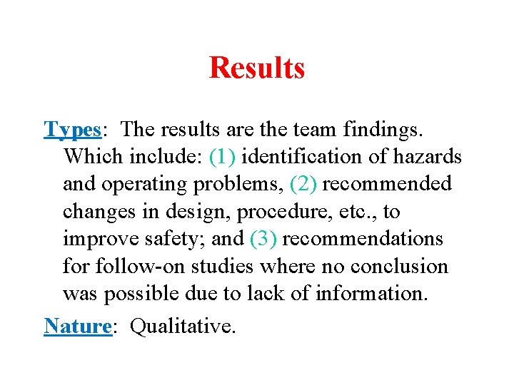 Results Types: The results are the team findings. Which include: (1) identification of hazards