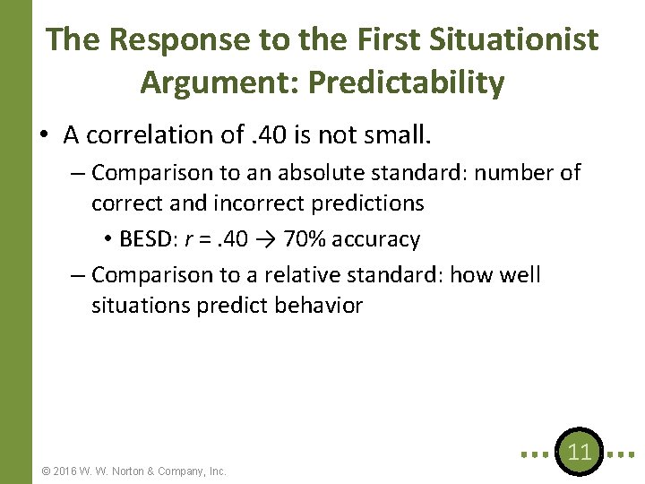 The Response to the First Situationist Argument: Predictability • A correlation of. 40 is