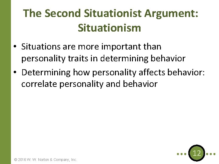 The Second Situationist Argument: Situationism • Situations are more important than personality traits in