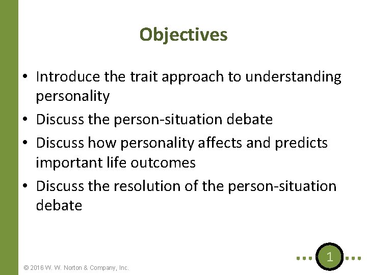 Objectives • Introduce the trait approach to understanding personality • Discuss the person-situation debate