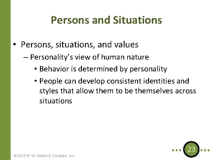 Persons and Situations • Persons, situations, and values – Personality’s view of human nature