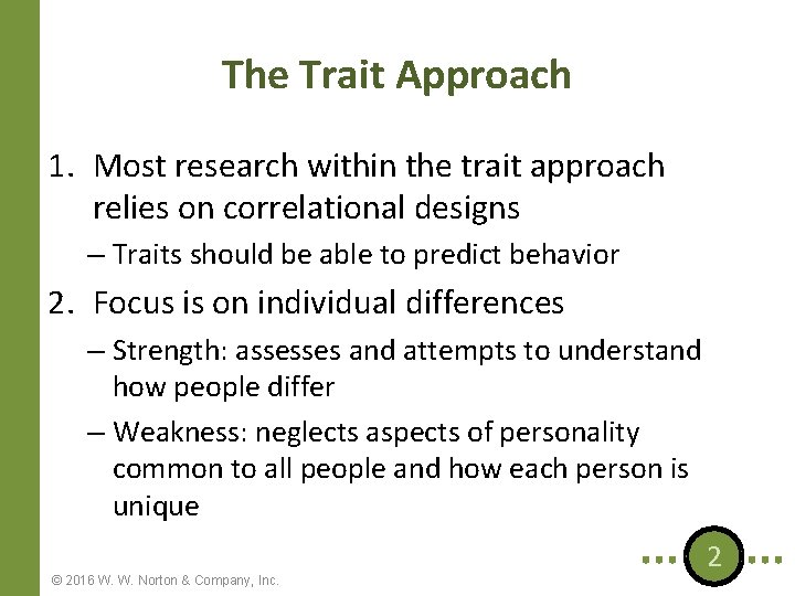 The Trait Approach 1. Most research within the trait approach relies on correlational designs