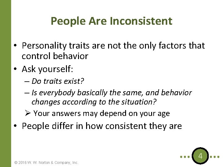 People Are Inconsistent • Personality traits are not the only factors that control behavior