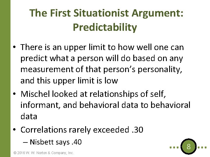 The First Situationist Argument: Predictability • There is an upper limit to how well