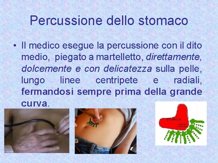 Percussione dello stomaco • Il medico esegue la percussione con il dito medio, piegato