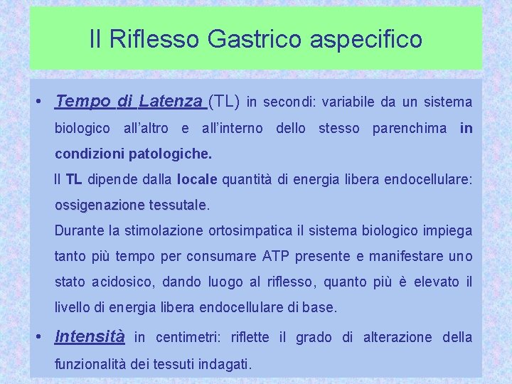 Il Riflesso Gastrico aspecifico • Tempo di Latenza (TL) in secondi: variabile da un