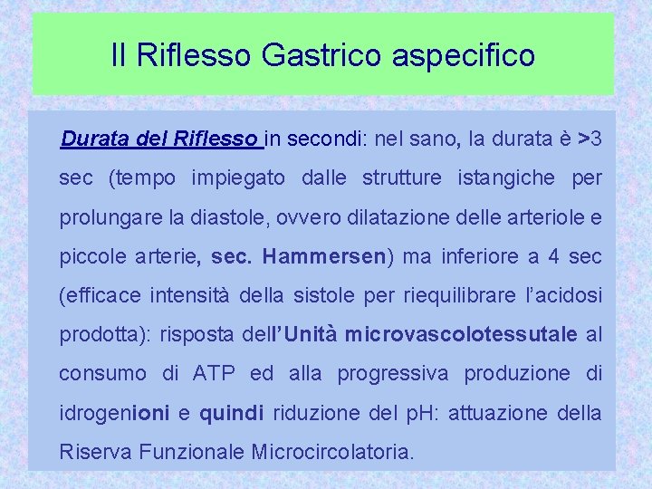 Il Riflesso Gastrico aspecifico Durata del Riflesso in secondi: nel sano, la durata è