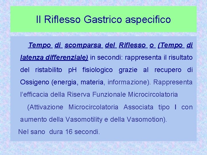 Il Riflesso Gastrico aspecifico Tempo di scomparsa del Riflesso o (Tempo di latenza differenziale)