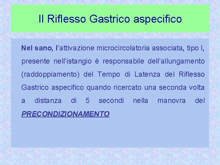 Il Riflesso Gastrico aspecifico Nel sano, l’attivazione microcircolatoria associata, tipo I, presente nell’istangio è