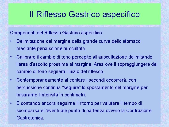 Il Riflesso Gastrico aspecifico Componenti del Riflesso Gastrico aspecifico: • Delimitazione del margine della