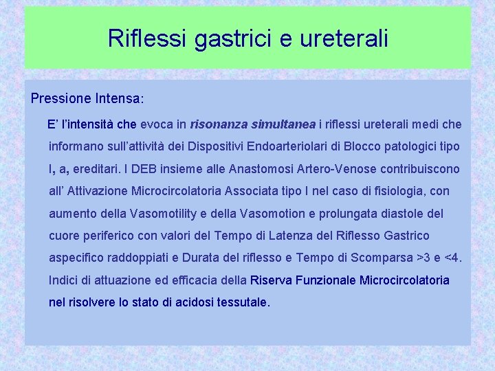 Riflessi gastrici e ureterali Pressione Intensa: E’ l’intensità che evoca in risonanza simultanea i