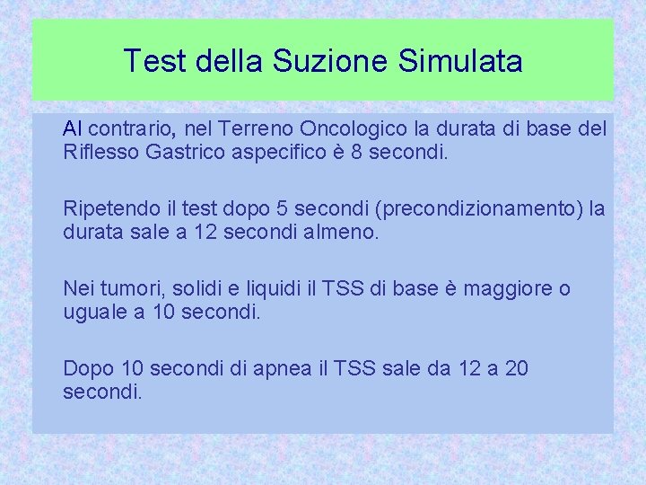 Test della Suzione Simulata Al contrario, nel Terreno Oncologico la durata di base del