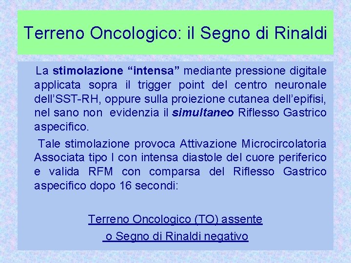 Terreno Oncologico: il Segno di Rinaldi La stimolazione “intensa” mediante pressione digitale applicata sopra