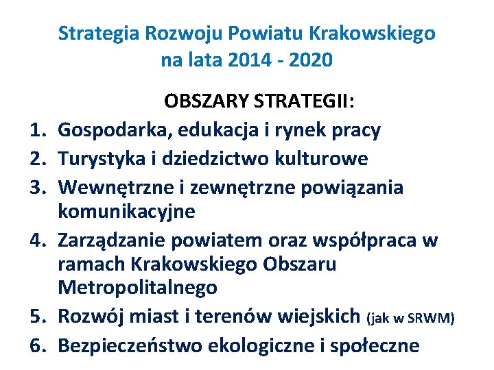 Strategia Rozwoju Powiatu Krakowskiego na lata 2014 - 2020 1. 2. 3. 4. 5.