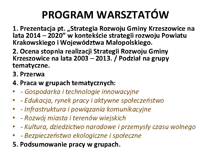 PROGRAM WARSZTATÓW 1. Prezentacja pt. „Strategia Rozwoju Gminy Krzeszowice na lata 2014 – 2020”