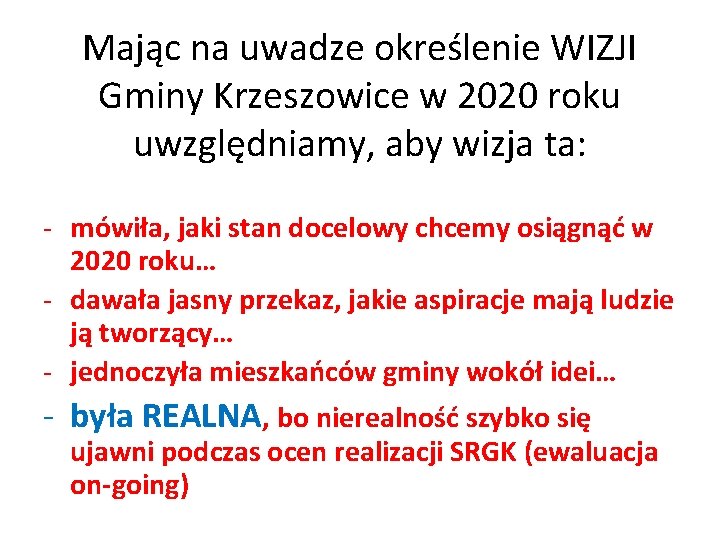 Mając na uwadze określenie WIZJI Gminy Krzeszowice w 2020 roku uwzględniamy, aby wizja ta: