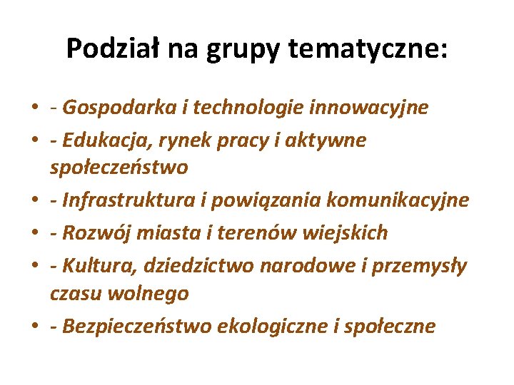 Podział na grupy tematyczne: • - Gospodarka i technologie innowacyjne • - Edukacja, rynek