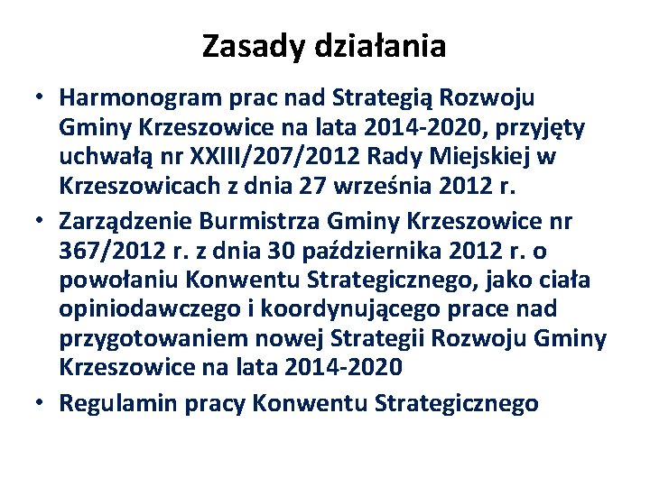 Zasady działania • Harmonogram prac nad Strategią Rozwoju Gminy Krzeszowice na lata 2014 -2020,