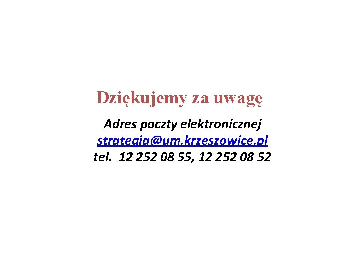 Dziękujemy za uwagę Adres poczty elektronicznej strategia@um. krzeszowice. pl tel. 12 252 08 55,