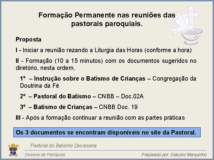 Formação Permanente nas reuniões das pastorais paroquiais. Proposta I - Iniciar a reunião rezando