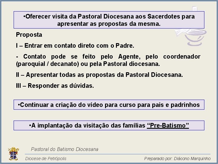  • Oferecer visita da Pastoral Diocesana aos Sacerdotes para apresentar as propostas da