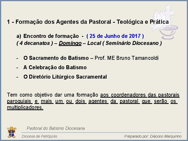 1 - Formação dos Agentes da Pastoral - Teológica e Prática a) Encontro de