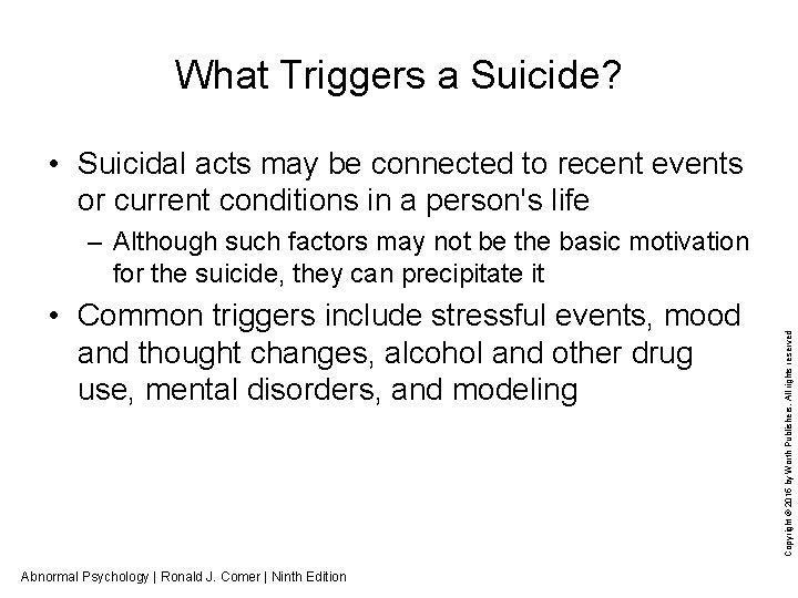 What Triggers a Suicide? • Suicidal acts may be connected to recent events or