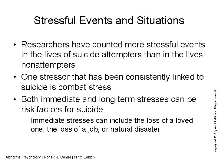  • Researchers have counted more stressful events in the lives of suicide attempters