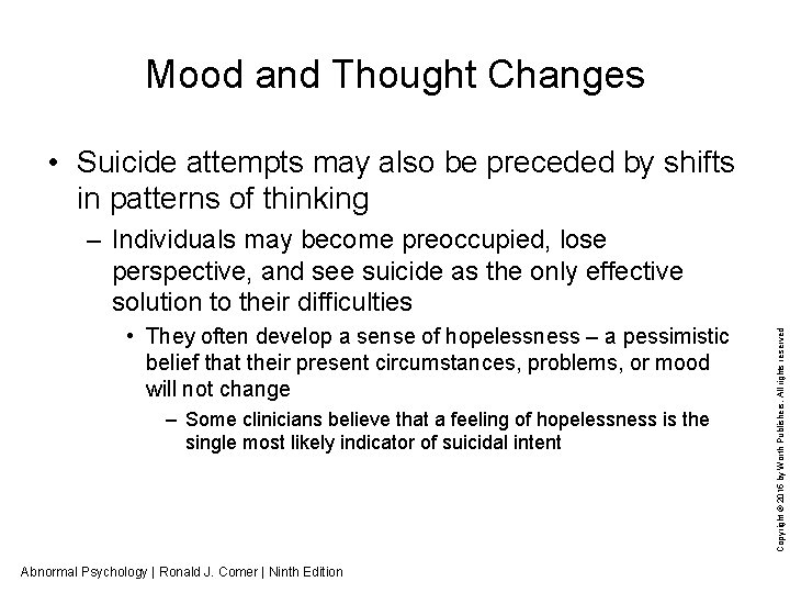 Mood and Thought Changes • Suicide attempts may also be preceded by shifts in