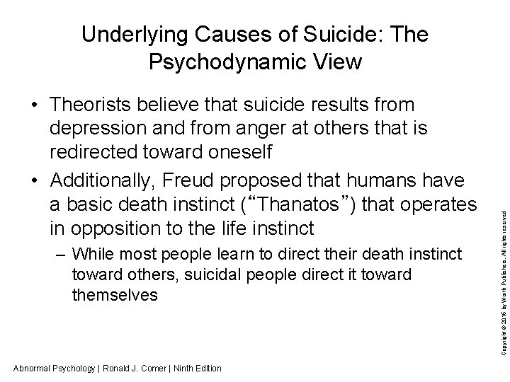  • Theorists believe that suicide results from depression and from anger at others