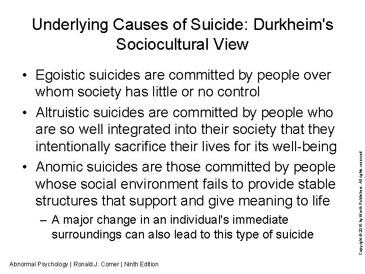  • Egoistic suicides are committed by people over whom society has little or