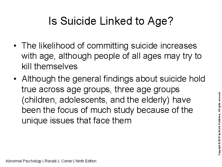  • The likelihood of committing suicide increases with age, although people of all