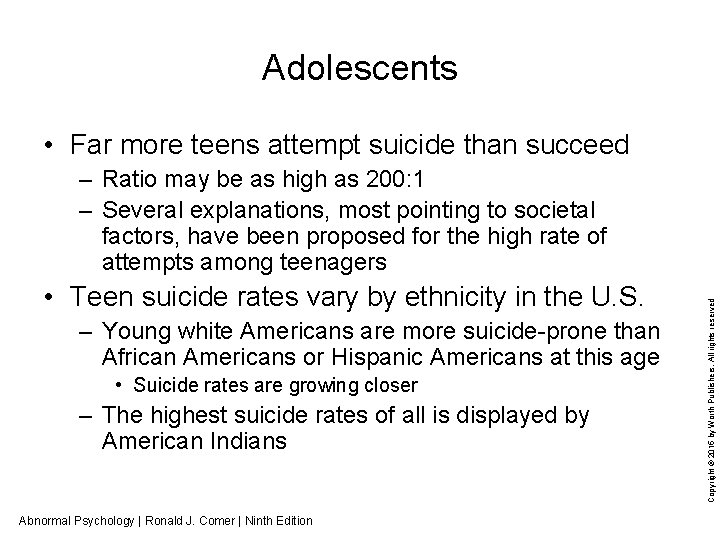 Adolescents • Far more teens attempt suicide than succeed • Teen suicide rates vary