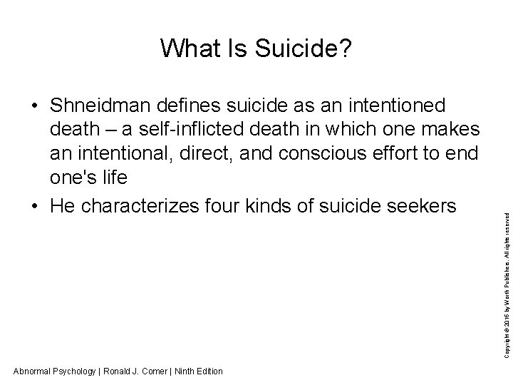  • Shneidman defines suicide as an intentioned death – a self-inflicted death in