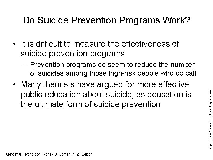 Do Suicide Prevention Programs Work? • It is difficult to measure the effectiveness of