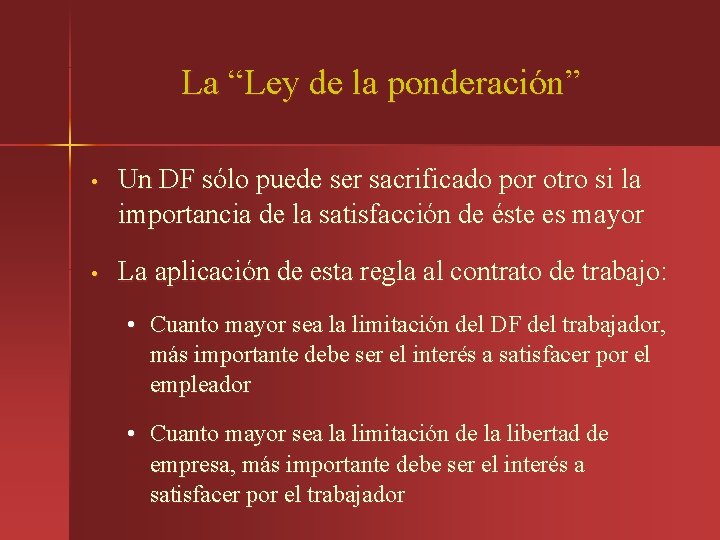 La “Ley de la ponderación” • Un DF sólo puede ser sacrificado por otro