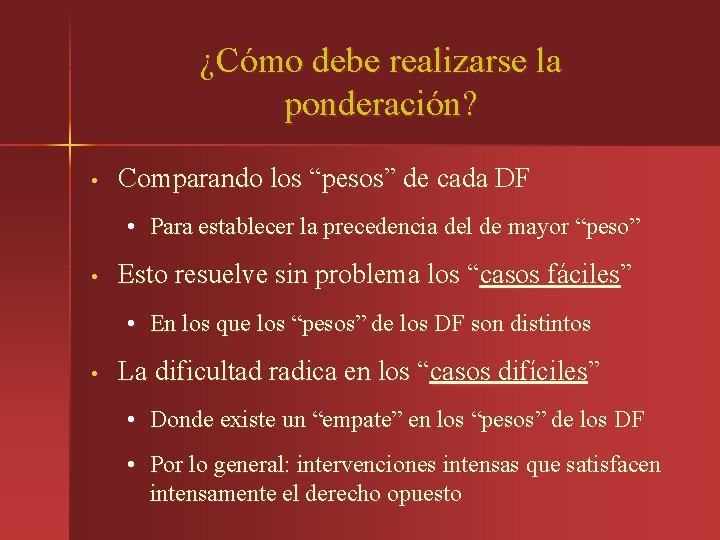 ¿Cómo debe realizarse la ponderación? • Comparando los “pesos” de cada DF • Para