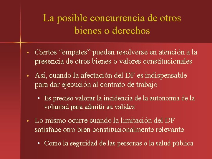 La posible concurrencia de otros bienes o derechos • Ciertos “empates” pueden resolverse en