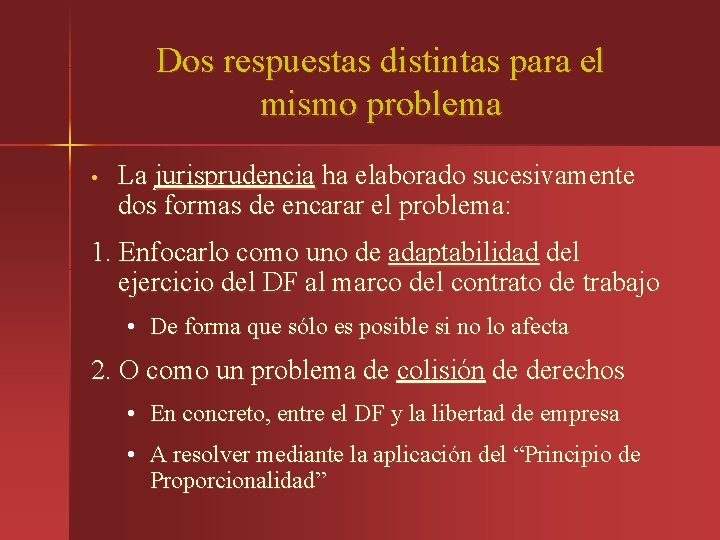 Dos respuestas distintas para el mismo problema • La jurisprudencia ha elaborado sucesivamente dos