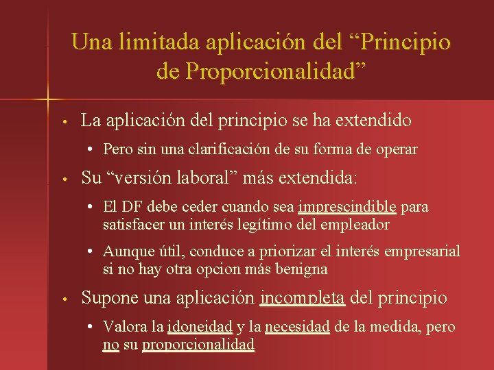 Una limitada aplicación del “Principio de Proporcionalidad” • La aplicación del principio se ha