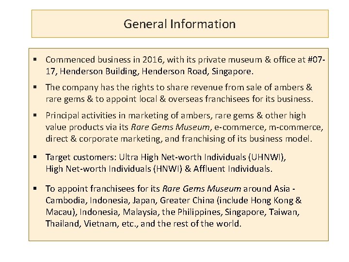 General Information § Commenced business in 2016, with its private museum & office at