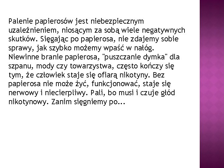 Palenie papierosów jest niebezpiecznym uzależnieniem, niosącym za sobą wiele negatywnych skutków. Sięgając po papierosa,