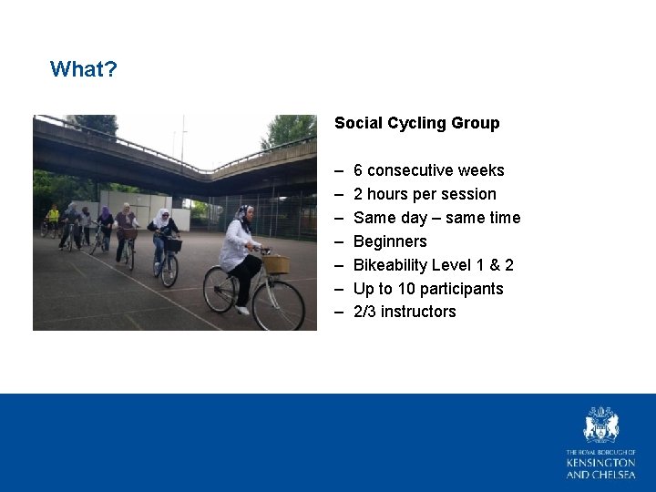 What? Social Cycling Group – – – – 6 consecutive weeks 2 hours per