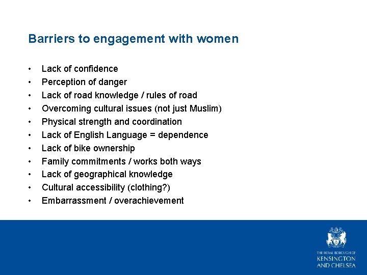 Barriers to engagement with women • • • Lack of confidence Perception of danger