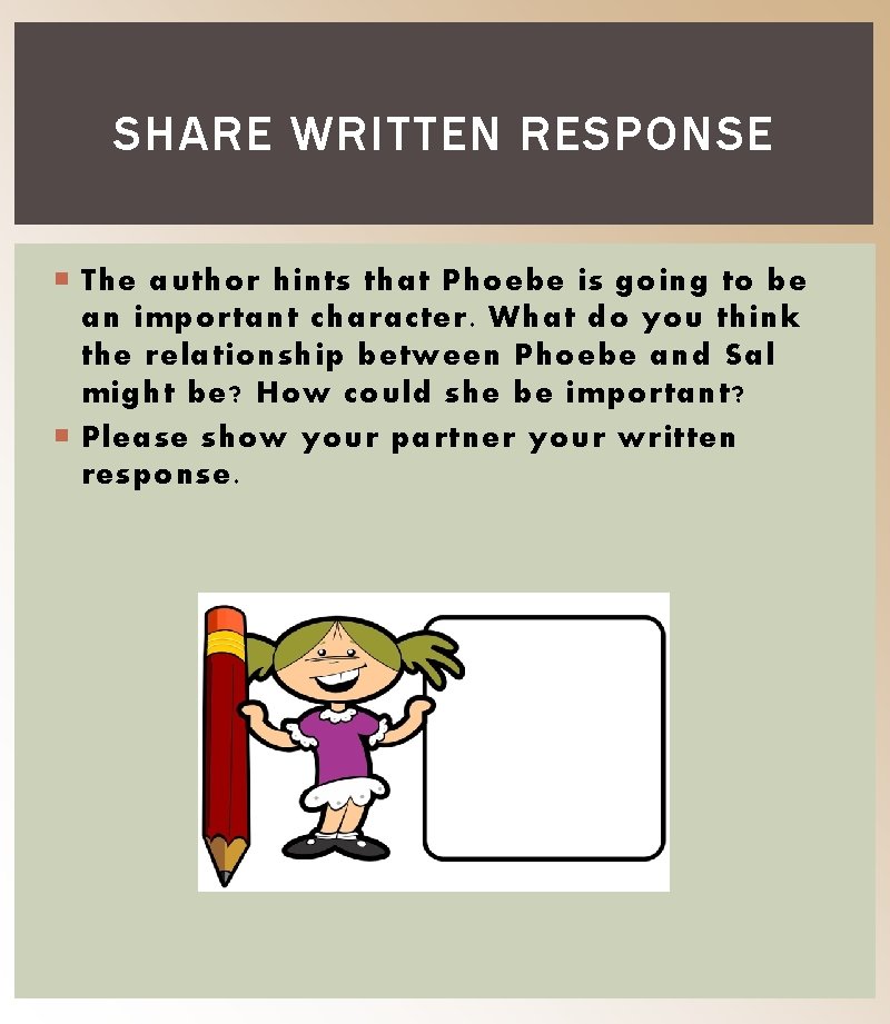 SHARE WRITTEN RESPONSE The author hints that Phoebe is going to be an important