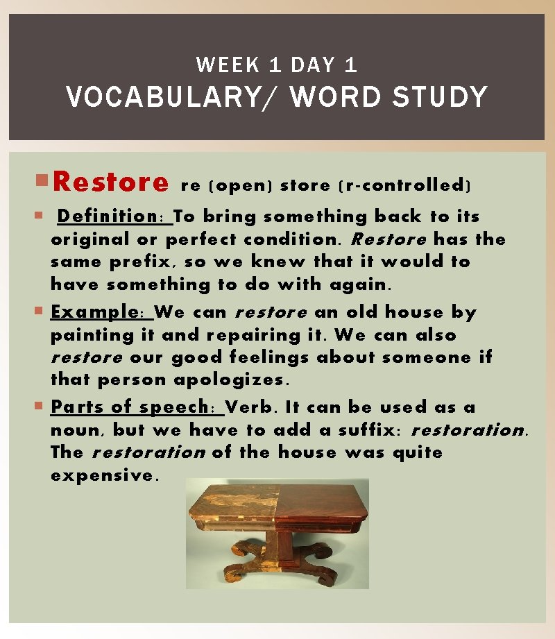 WEEK 1 DAY 1 VOCABULARY/ WORD STUDY Restore re (open) store (r-controlled) Definition: To